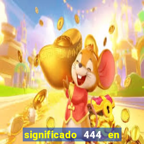 significado 444 en lo espiritual